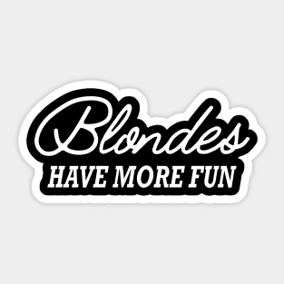 Blonde - Blondes have more fun Sticker